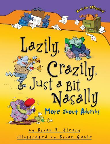 Lazily, Crazily, Just a Bit Nasally: More About Adverbs (Words Are Categ – GOOD