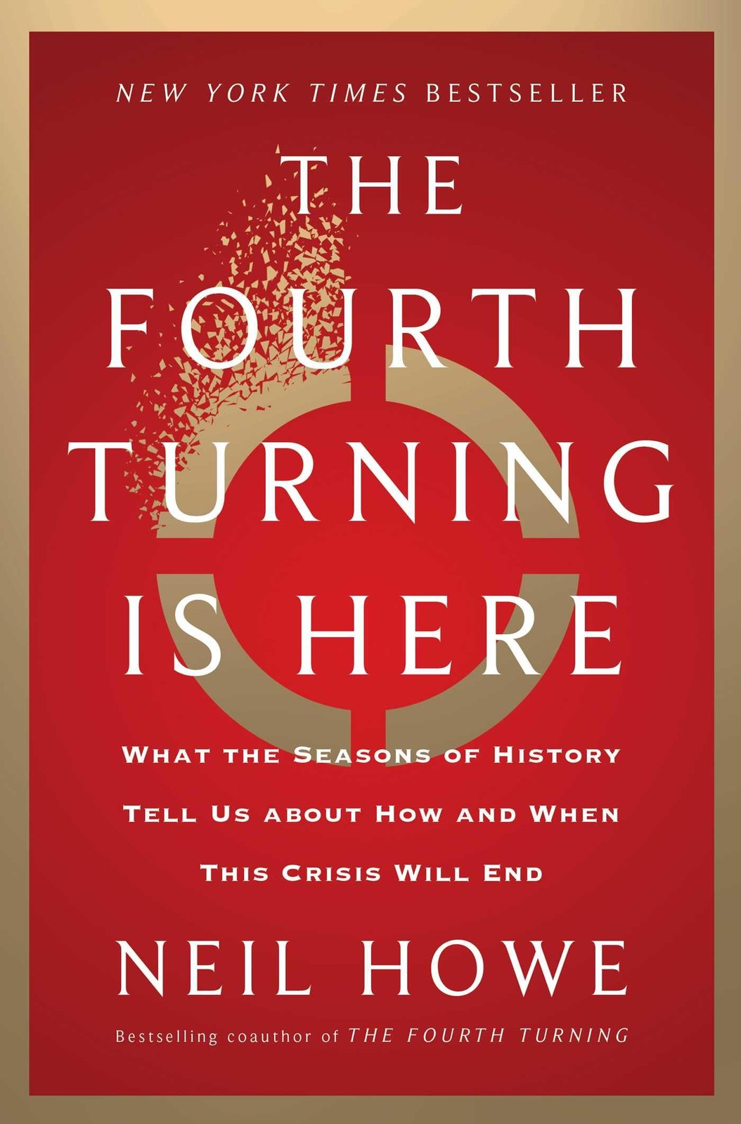 The Fourth Turning Is Here: What the Seasons of History Tell Us about How and Wh