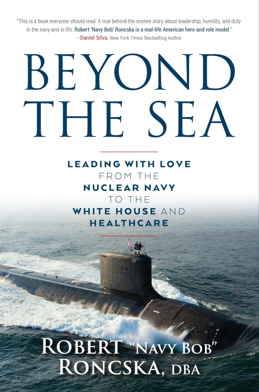 Beyond the Sea: Leading with Love from the Nuclear Navy to the White House a…