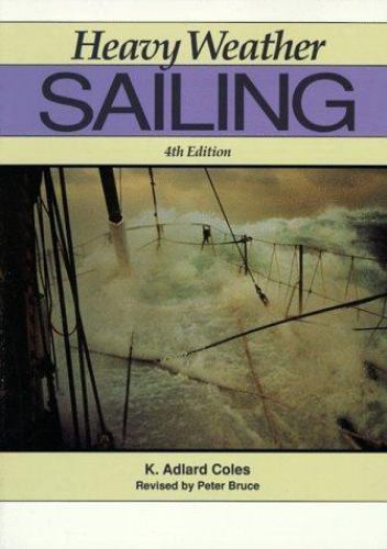 Heavy Weather Sailing by K. Adlard Coles; Peter Bruce