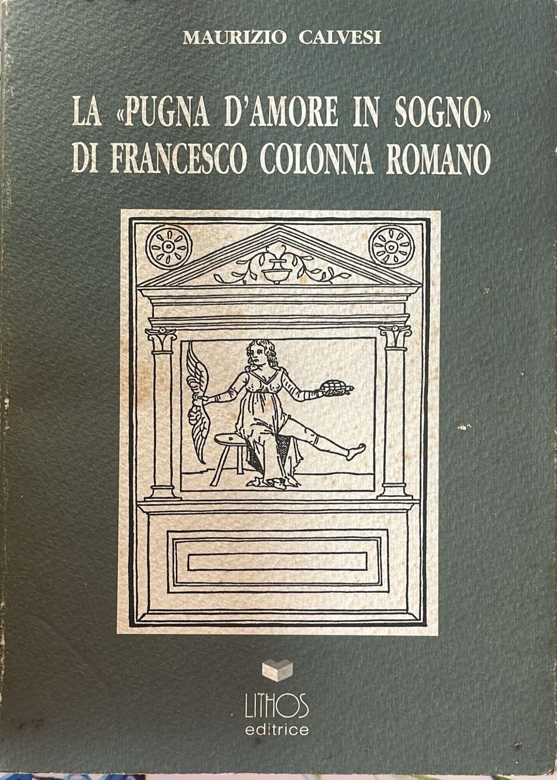 Maurizio Calves La pugna d’amore in sogno di Francesco Colonna roman (Paperback)