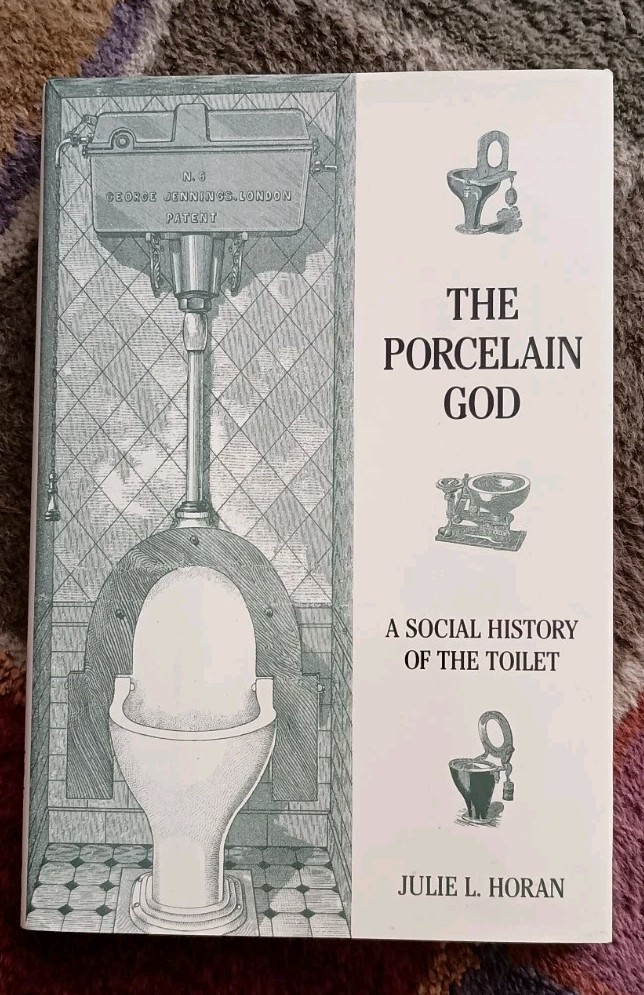 The Porcelain God A Social History of the Toilet HC First 1996 Julie L Horan