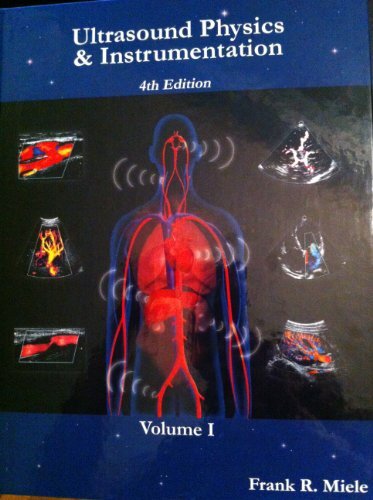 Ultrasound Physics And Instrumentation Volume 1 by Frank Miele