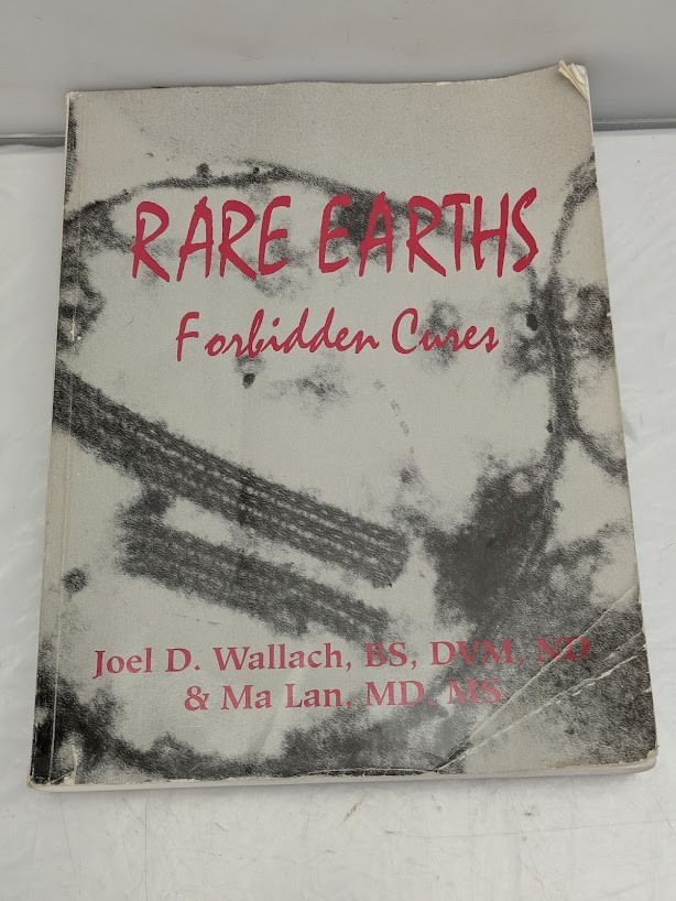 Rare Earths: Forbidden Cures, Joel D. Wallach, BS, DVM, ND & Ma Lan MD, MS
