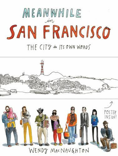 Meanwhile in San Francisco: The City in Its Own Words by Macnaughton, Wendy