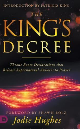 The King’s Decree: Throne Room Declarations th… 9780768452723 by Hughes, Jodie