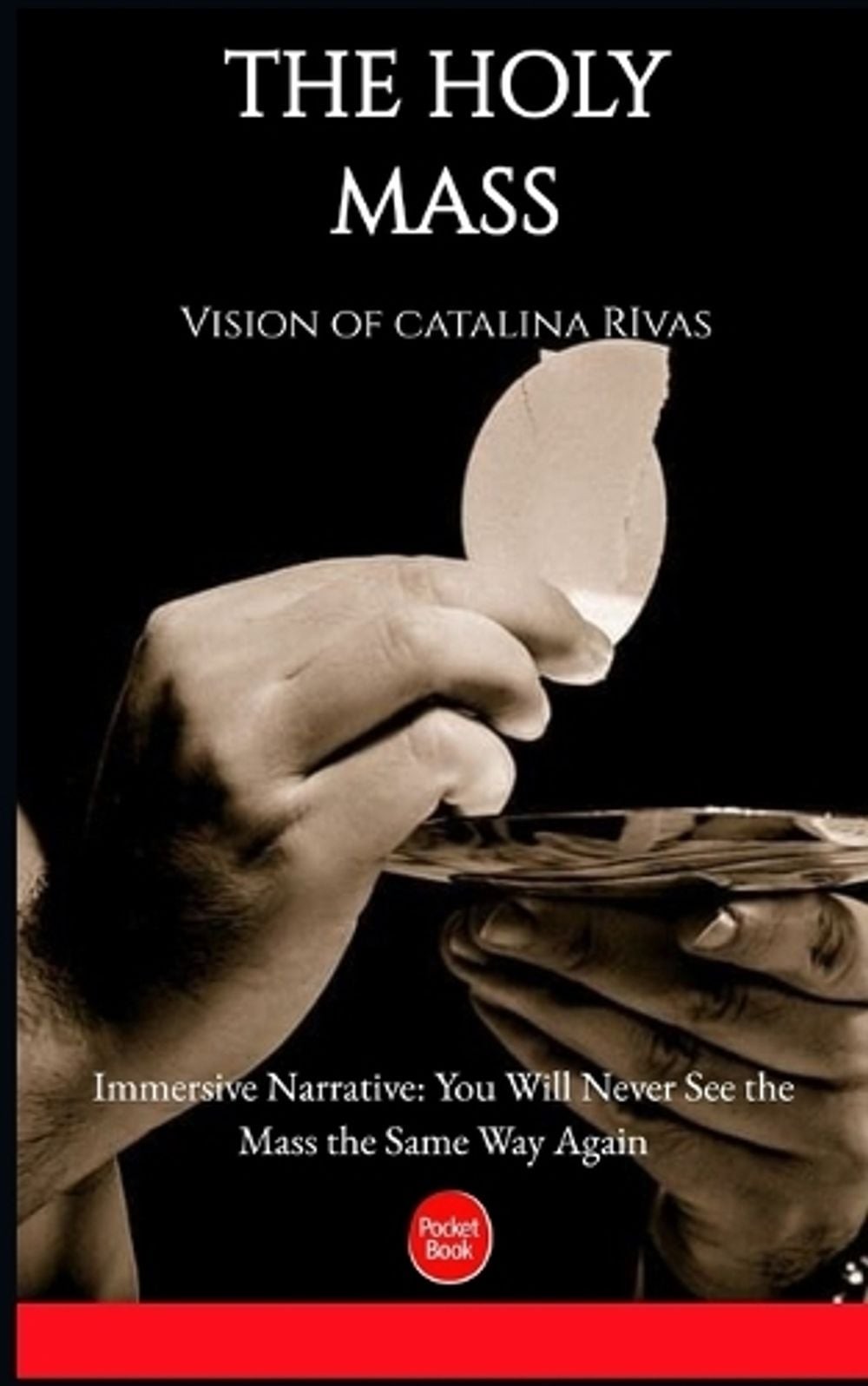 The Holy Mass: – The complet Vision of Catalina Rivas Explained by A. Kamgu? Pap