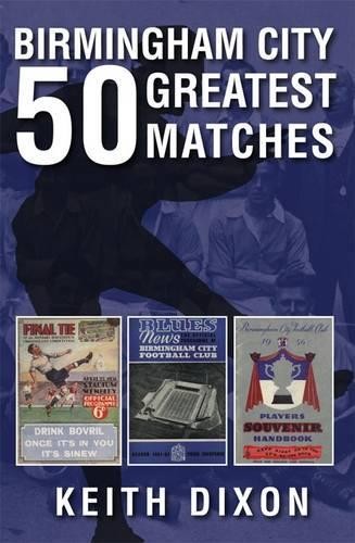 Keith Dixon Birmingham City 50 Greatest Matches (Paperback)