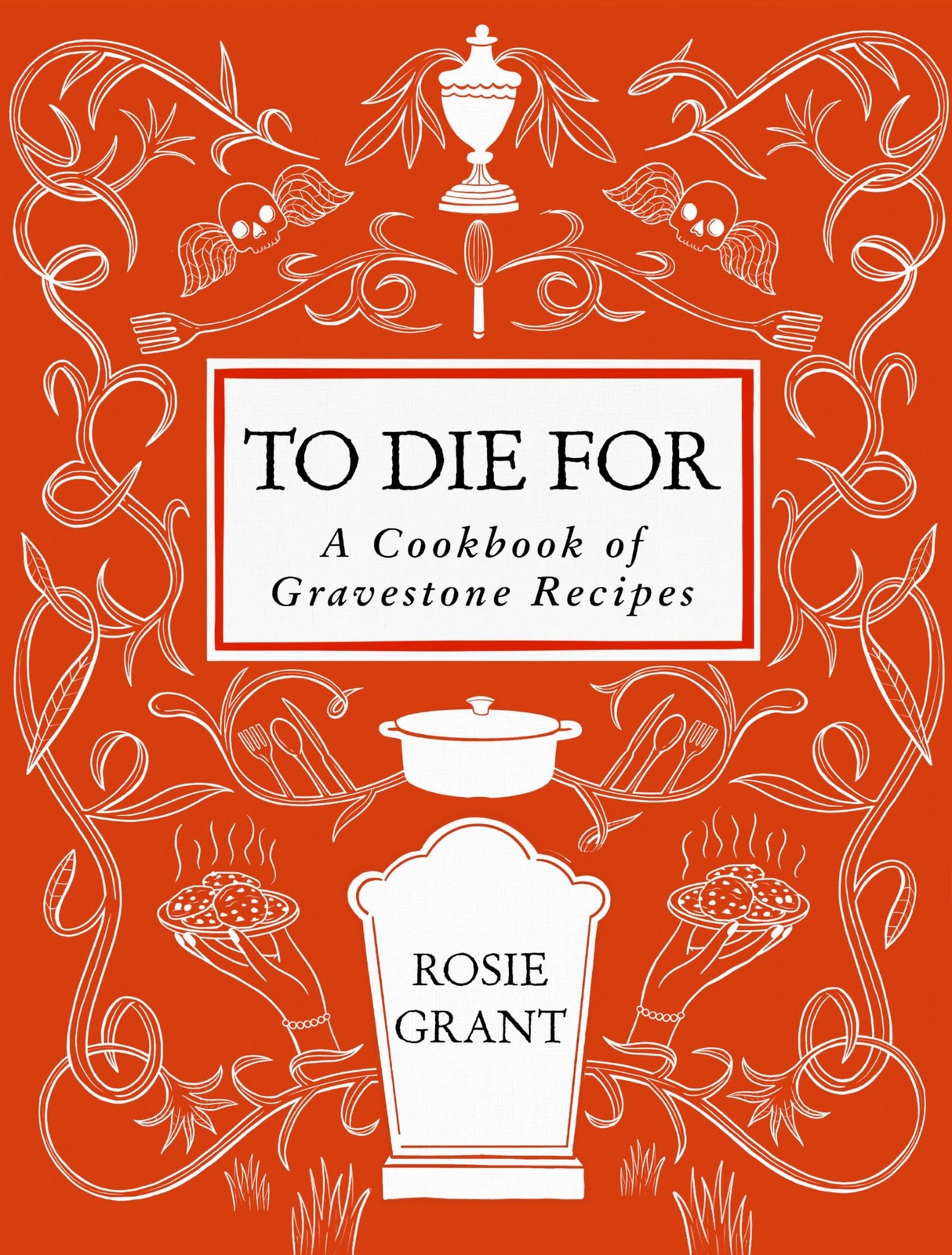 To Die For: A Cookbook of Gravestone Recipes, Grant, Grant, 9780063424401 New..