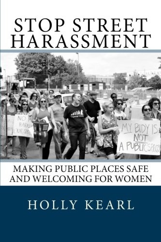 STOP STREET HARASSMENT: MAKING PUBLIC PLACES SAFE AND By Holly Kearl *Excellent*