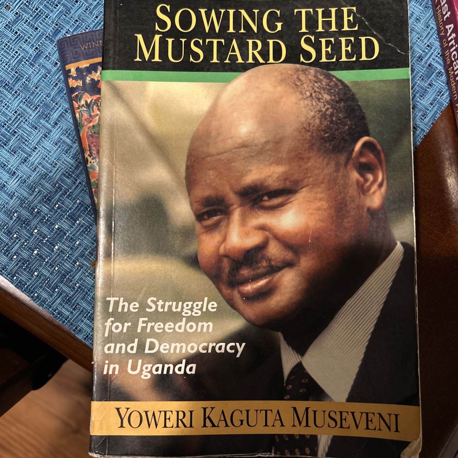 SOWING THE MUSTARD SEED: THE STRUGGLE FOR FREEDOM AND By Yoweri Kaguta Museveni