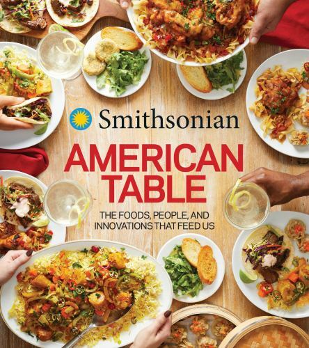 Smithsonian American Table: The Foods, Pe- hardcover, Institution, 9780358008668