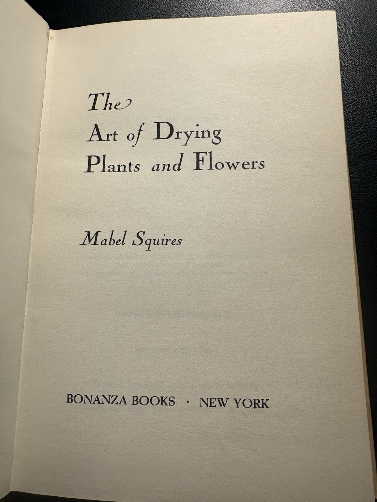 Art of Drying Plants and Flowers – Mabel Squires – Bonanza Books HC w/DJ 1958