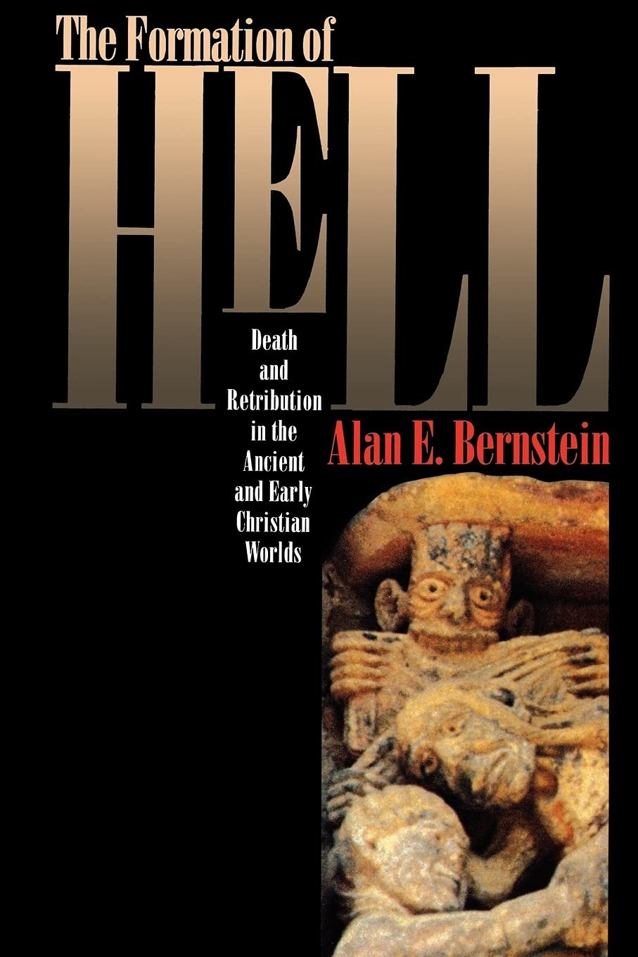 The Formation of Hell: Death and Retribution in the Ancient and Early Christ…