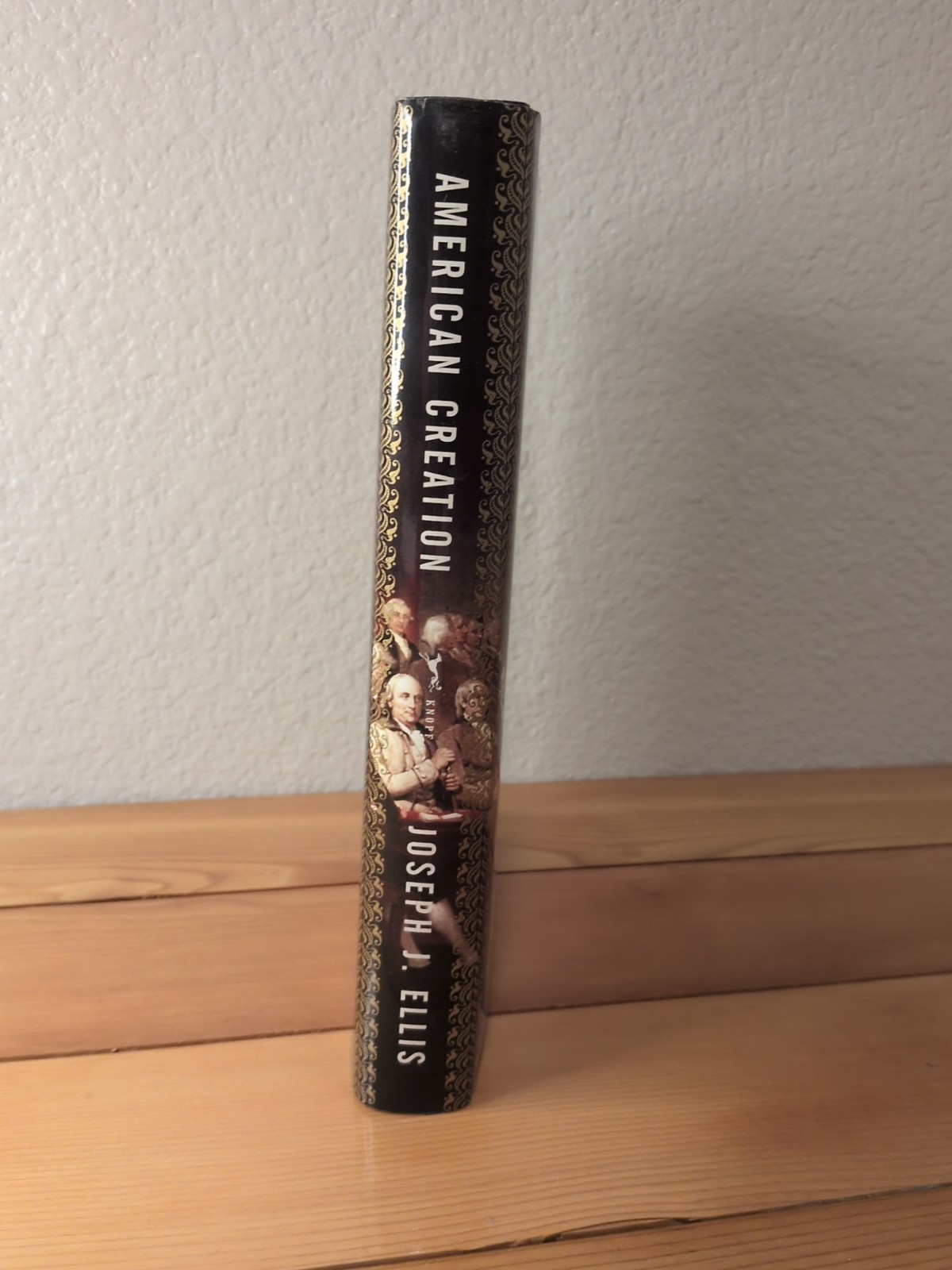 American Creation Joseph J. Ellis First Edition First Printing Hardcover DJ 2007