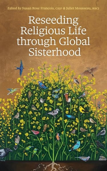 Reseeding Religious Life Through Global Sisterhood, Paperback by Francois, Su…