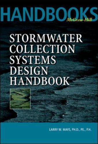 Stormwater Collection Systems Design Handbook, Mays, Larry W. Book