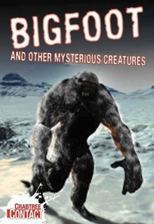 Bigfoot and Other Mysterious Creatures Library Binding John Towns