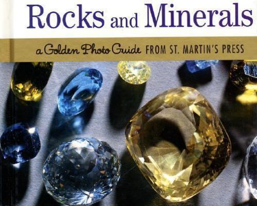Rocks and Minerals: A Golden Photo Guide from St. Martin’s Press Oldershaw, Cal