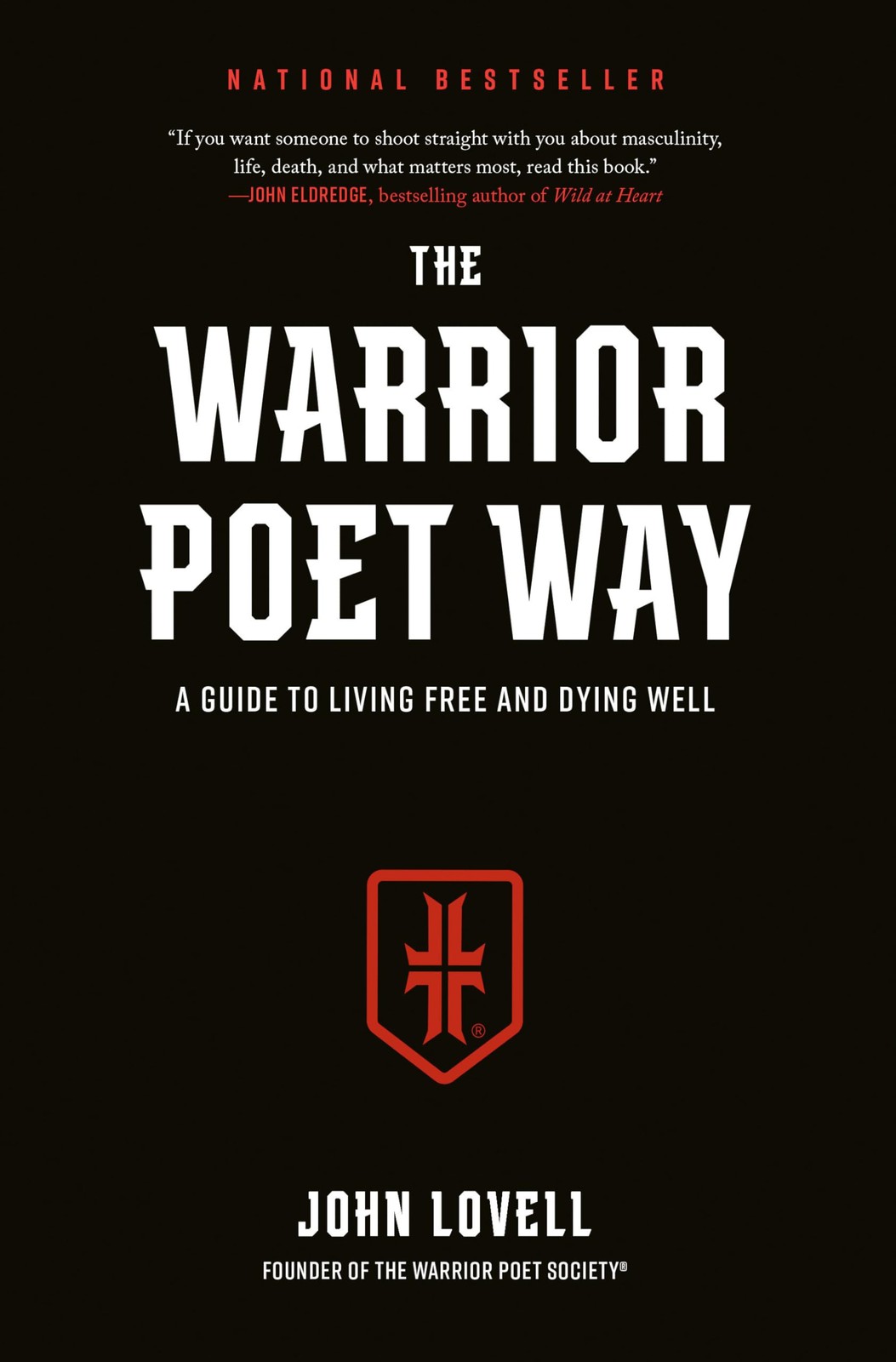 The Warrior Poet Way: A Guide to Living Free and Dying Well by Lovell