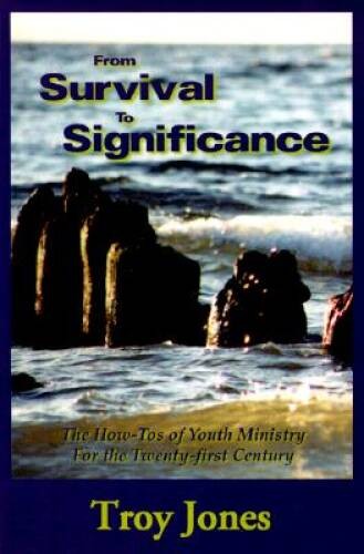 From Survival to Significance – Paperback By Jones, Troy – GOOD