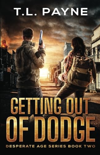 Getting Out of Dodge: A Post Apocalyptic EMP Survival Thriller (Desperate Ag…