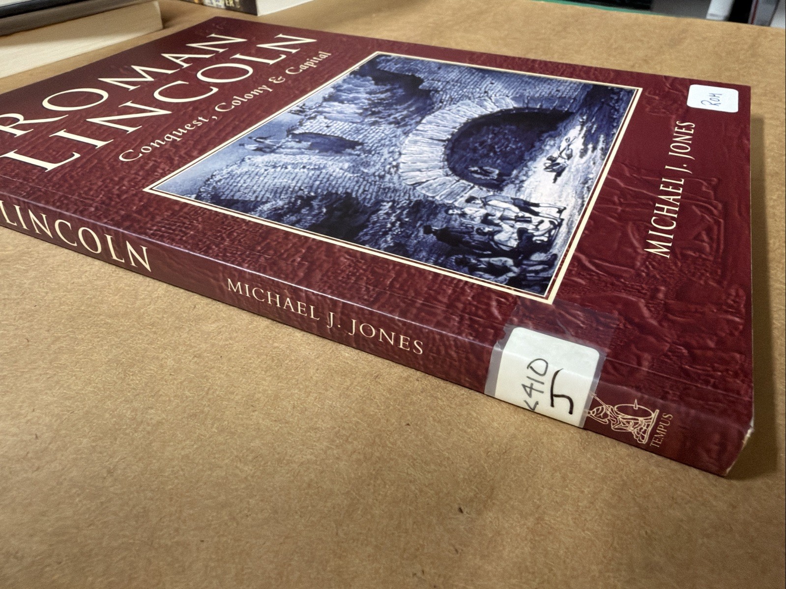 Roman City of Lincoln : Conquest, Colony and Capital by Michael J. Jones (2002,