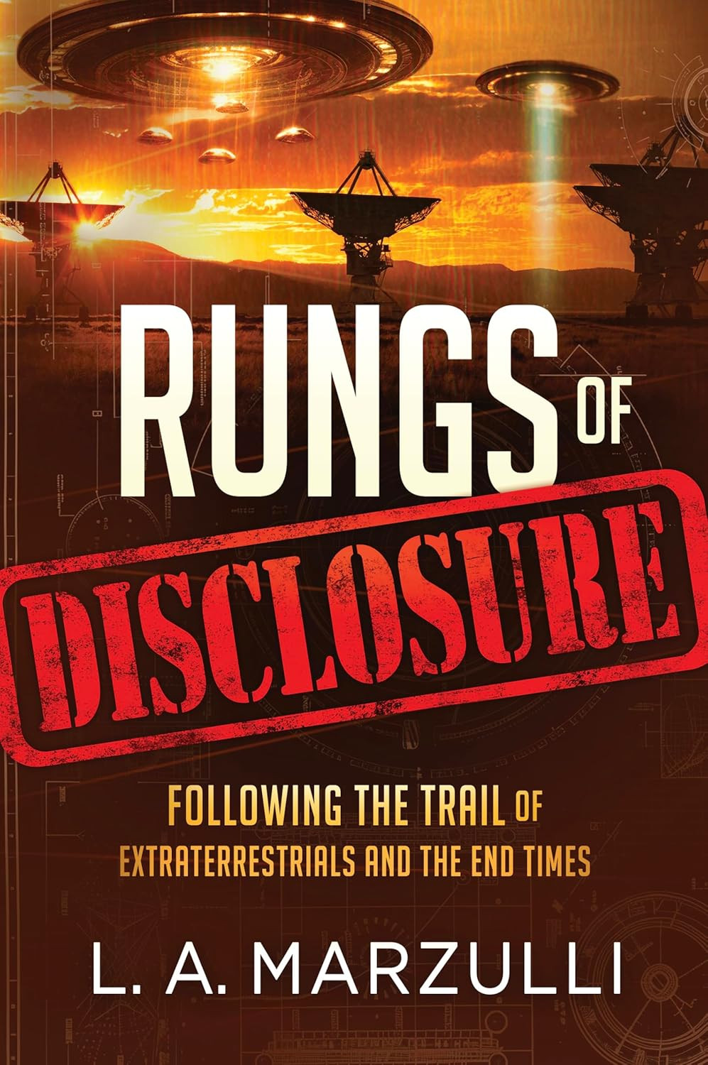 Rungs of Disclosure: Following the Trail of Extraterrestrials and