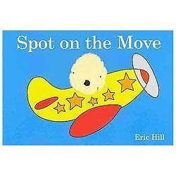 Spot on the Move – Eric Hill, 9780723281696, board book