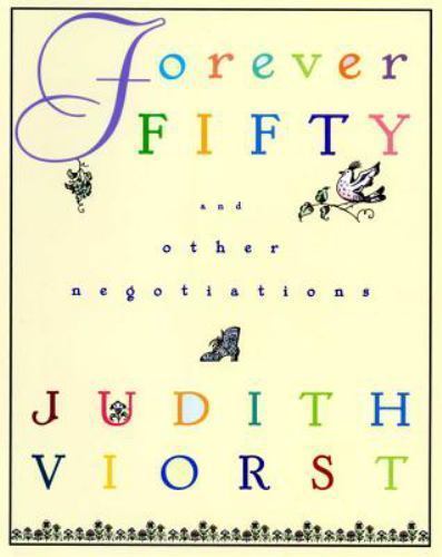 Forever Fifty : And Other Negotiations by Judith Viorst (1996, Hardcover)