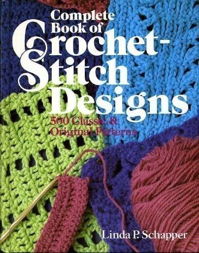Complete Book of Crochet-Stitch Designs: 500 Classic & Original Patterns – h…