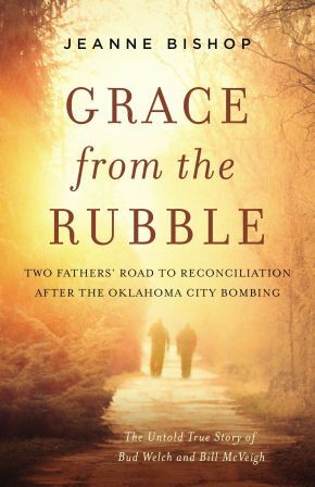 Grace from the Rubble: Two Fathers’ Road to Reconciliation after the Okl .. NEW