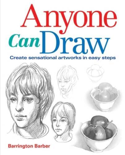 Anyone Can Draw: Create Sensational Artworks in Easy Steps – Paperback – GOOD