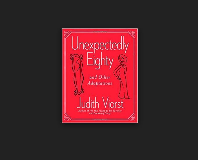 UNEXPECTEDLY EIGHTY (80) by Judith Viorst FREE SHIPPING hardcover book humor