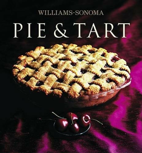 Williams-Sonoma Collection: Pie & Tart – Hardcover By Weil, Carolyn Beth – GOOD