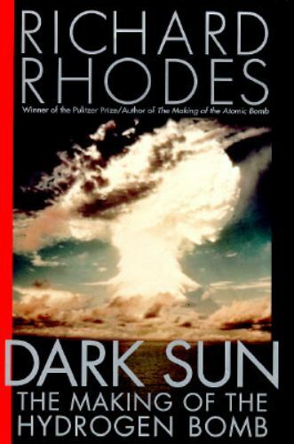 Dark Sun: The Making of the Hydrogen B- hardcover, 9780684804002, Richard Rhodes