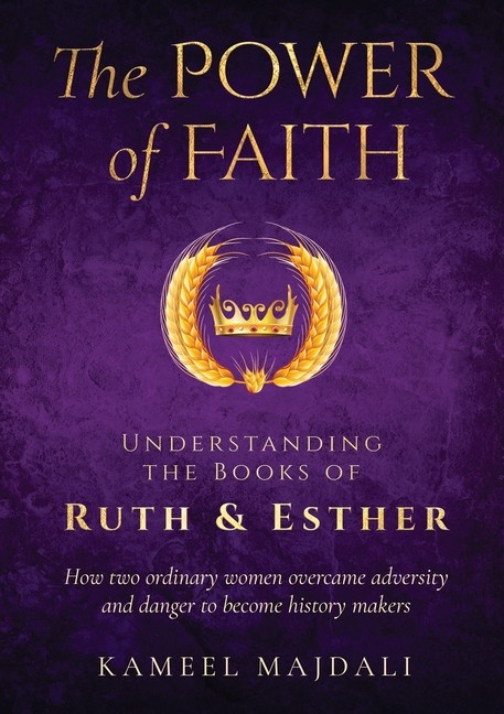 The Power Of Faith: Understanding The Books Of Ruth And Esther