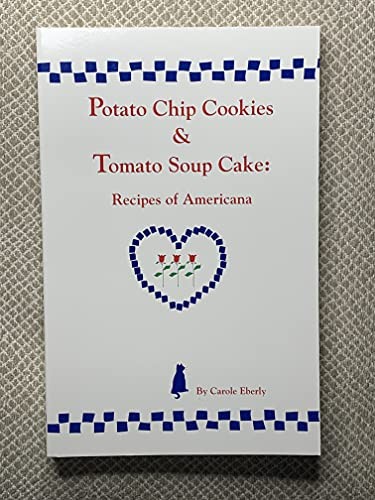Potato Chip Cookies and Tomato Soup C…, Carole Eberly