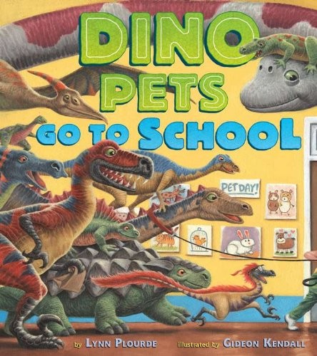 DINO PETS GO TO SCHOOL By Lynn Plourde & Gideon Kendall – Hardcover **Mint**