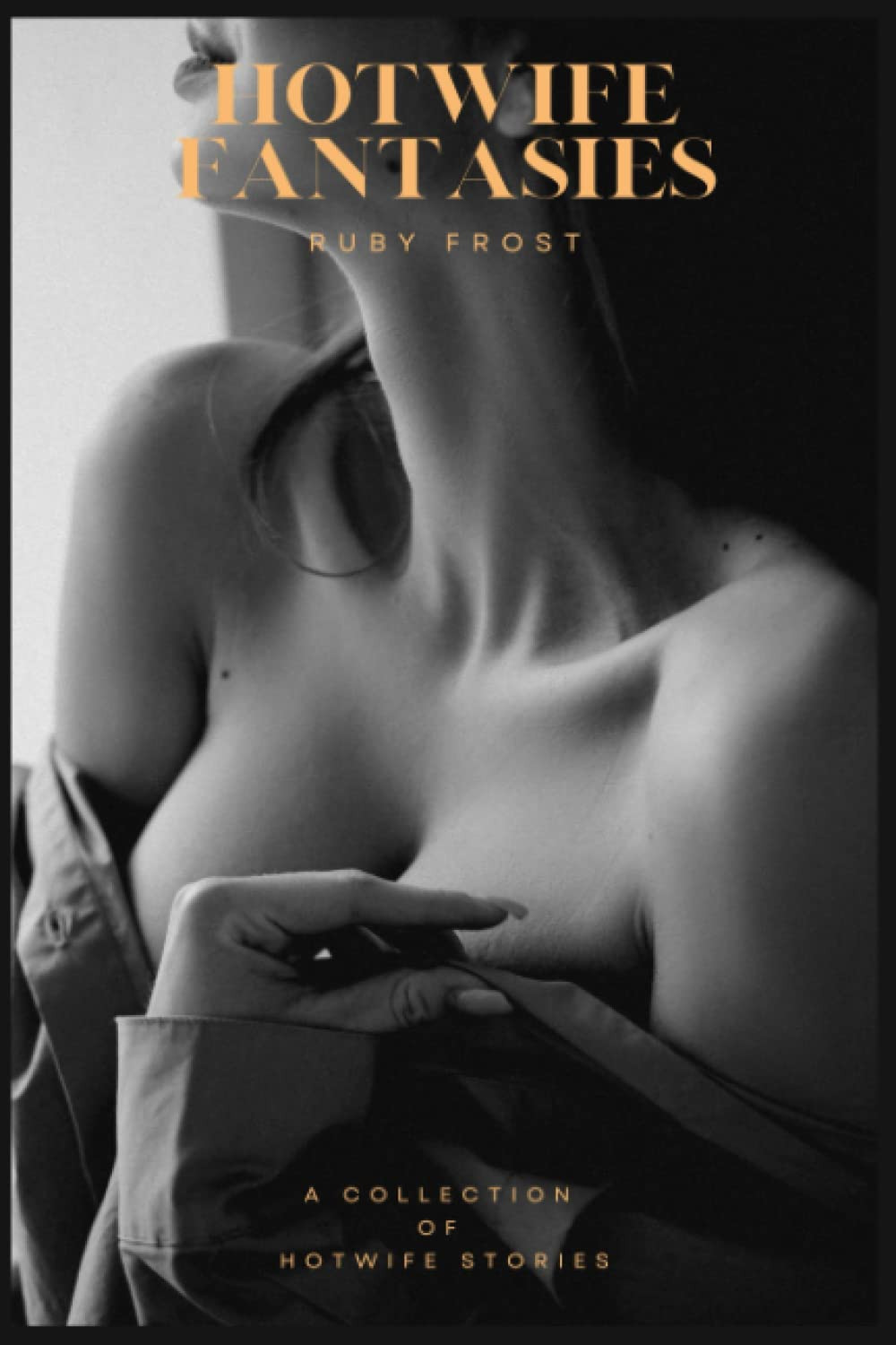 HotWife Fantasies: A Collection Of Hotwife Stories (A Hot Wife Anthology)