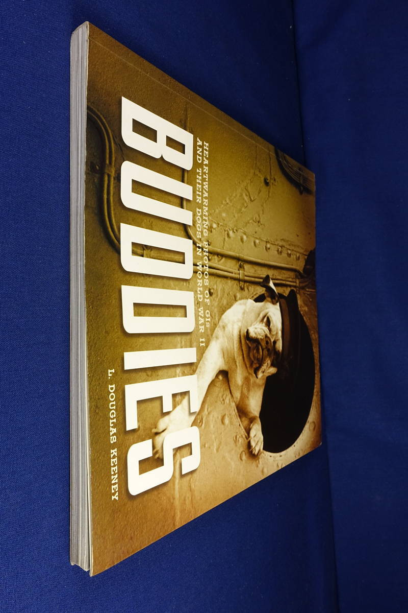 BUDDIES L Douglas Keeney WWII DOG PHOTO BOOK Heartwarming Photos GIs & Dogs WW2
