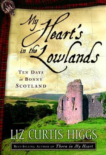 My Heart’s in the Lowlands: Ten Days in BonnyÂ Scotland – Paperback – GOOD