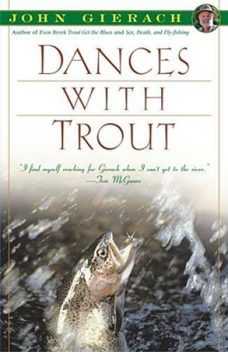 Dances With Trout – Paperback By Gierach, John – GOOD