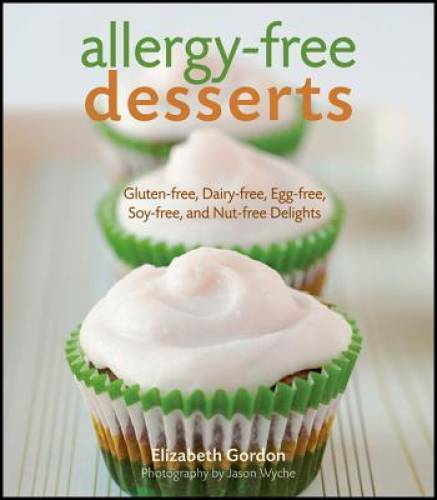 Allergy-free Desserts: Gluten-free, Dairy-free, Egg-free, Soy-free, and N – GOOD