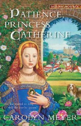 Patience, Princess Catherine – Paperback By Meyer, Carolyn – GOOD