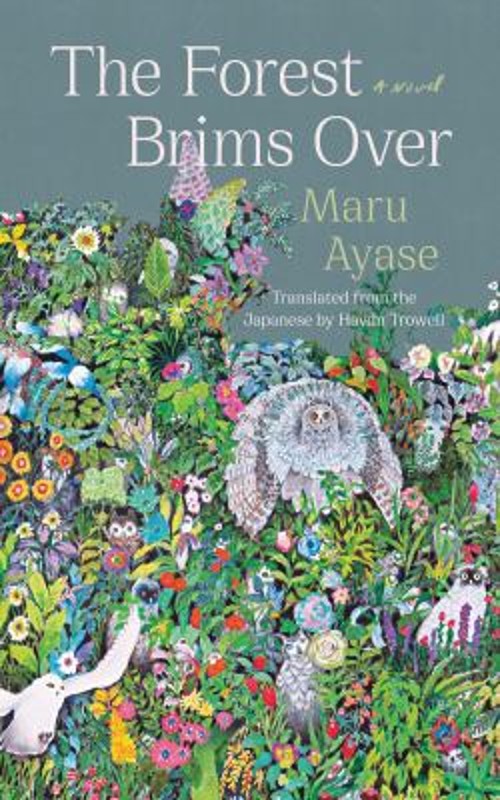 The Forest Brims Over : A Novel Paperback Maru Ayase