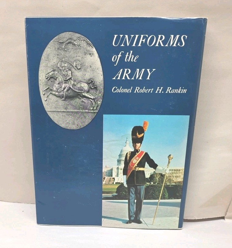 Uniforms of the US Army Colonel Robert H Rankin HC DJ 1st ed