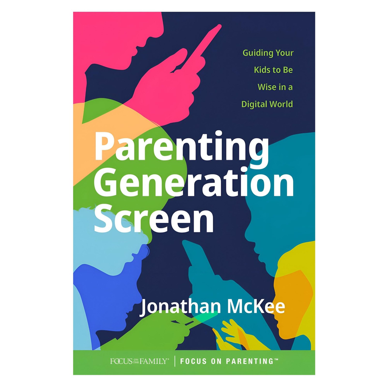 Parenting Generation Screen: Guiding Your Kids to Be Wise in a Digital World…