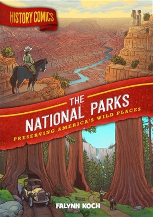 History Comics: The National Parks: Preserving America’s Wild Places (Paperback