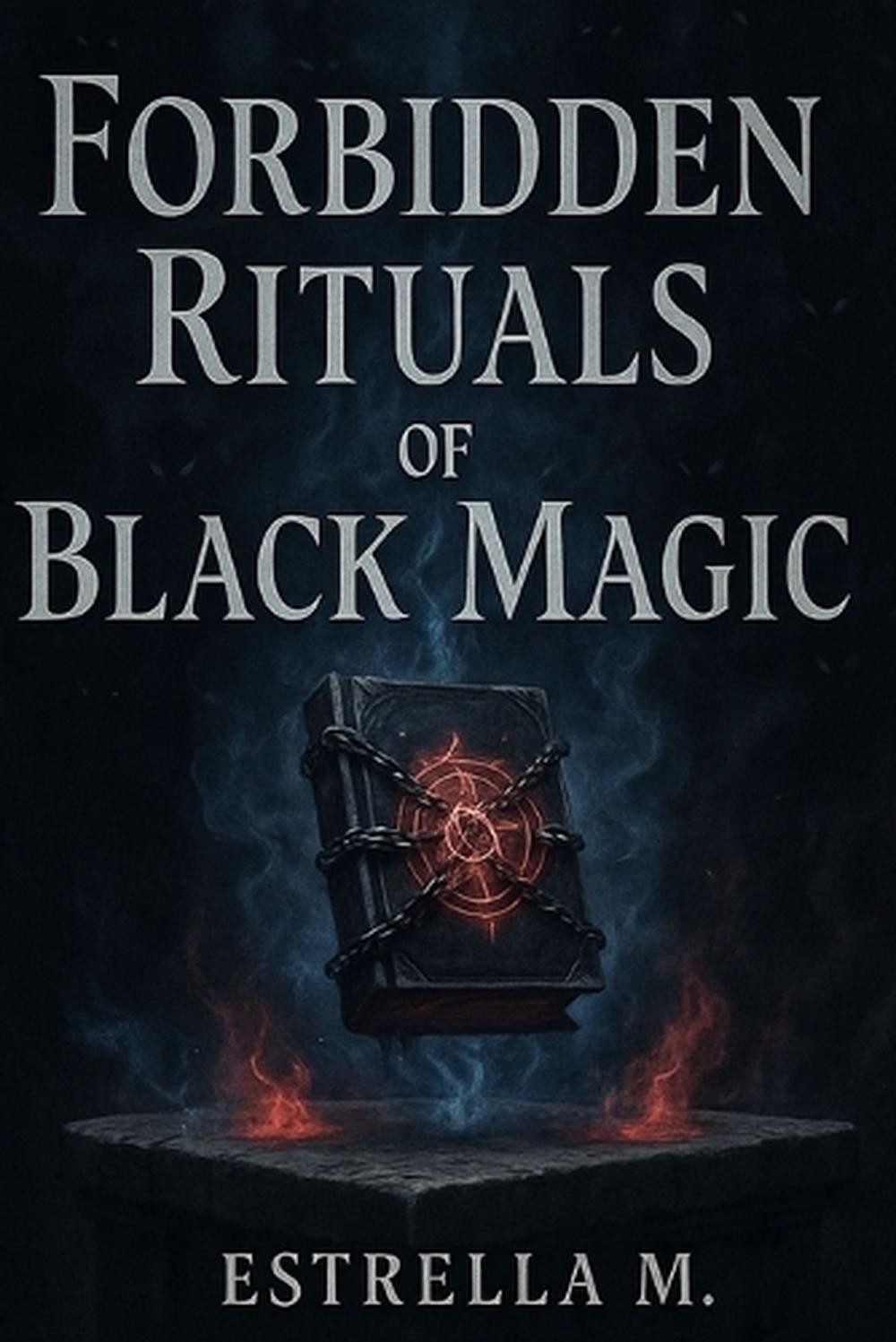 Forbidden Black Magic Rituals: Hidden Spells, Invocations, and Ancestral Secrets